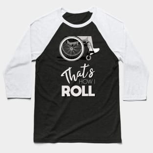 Manual Wheelchair | That’s How I Roll Typography - Black & White (Dark Background) Baseball T-Shirt